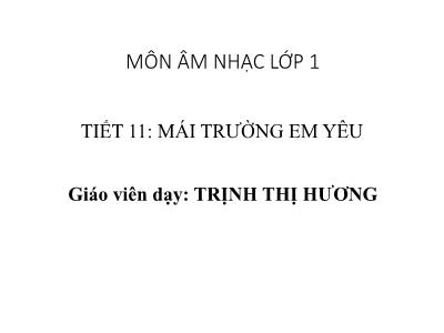 Tiết 11: Mái trường em yêu - Trịnh Thị Hương