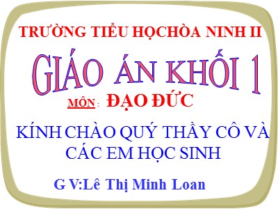 Bài giảng Đạo đức Lớp 1 - Bài 18: Tự giác tham gia các hoạt động ở trường - Lê Thị Minh Loan
