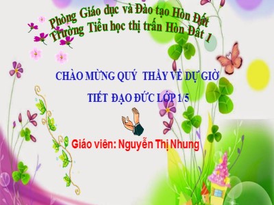 Bài giảng Đạo đức Lớp 1 - Bài 8: Quan tâm chăm sóc cha mẹ - Năm học 2020-2021 - Nguyễn Thị Nhung