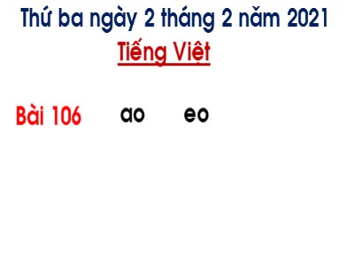 Bài giảng Học vần Lớp 1 - Bài 106: eo - ao - Năm học 2020-2021