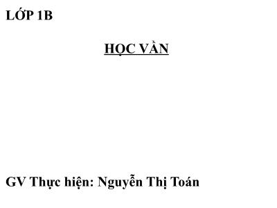 Bài giảng Học vần Lớp 1 - Bài 25: ng - ngh - Nguyễn Thị Toán