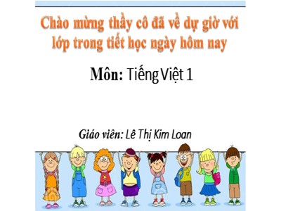 Bài giảng Học vần Lớp 1 - Bài 74: oa - oe - Lê Thị Kim Loan