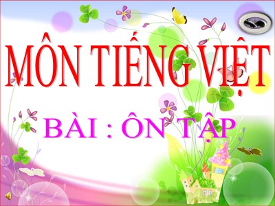 Bài giảng môn Tiếng Việt Lớp 1 - Bài: Ôn tập