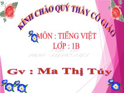 Bài giảng Tiếng Việt Lớp 1 - Bài 18: g - gh - Ma Thị Túy