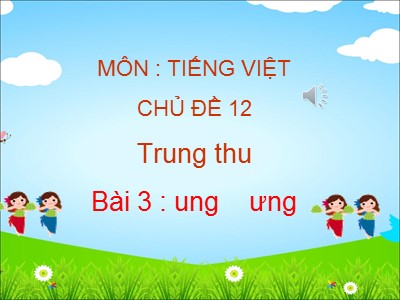 Bài giảng Tiếng Việt Lớp 1 - Bài 3: ung - ưng
