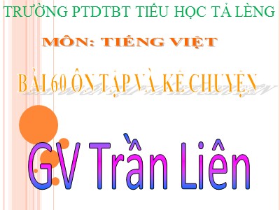 Bài giảng Tiếng Việt Lớp 1 - Bài 60: Ôn tập và kể chuyện - Trần Liên