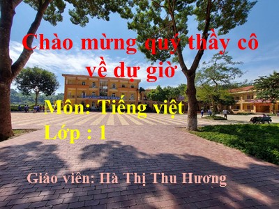 Bài giảng Tiếng Việt Lớp 1 - Tiết 287: Ôn tập - Năm học 2020-2021 - Hà Thị Thu Hương