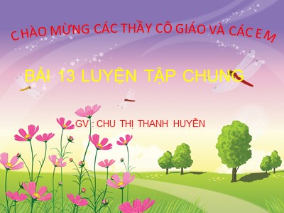Bài giảng Toán Lớp 1 - Bài 13: Luyện tập chung - Chu Thị Thanh Huyền