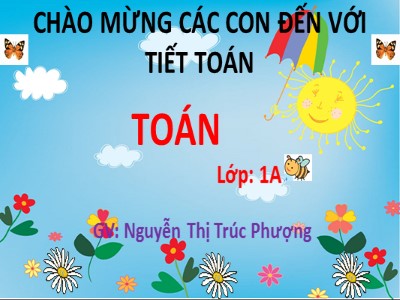 Bài giảng Toán Lớp 1 - Bài: Số 9 (Tiết 2) - Năm học 2020-2021 - Nguyễn Thị Trúc Phượng