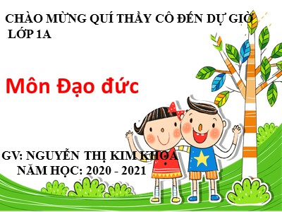 Bài giảng Đạo đức Lớp 1 - Bài 5: Chăm sóc bản thân khi bị ốm - Năm học 2020-2021 - Nguyễn Thị Kim Hoa