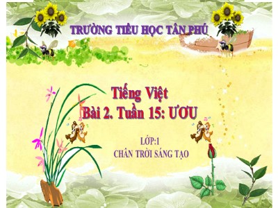 Bài giảng Học vần Lớp 1 - Bài 2: ươu - Trường tiểu học Tân Phú