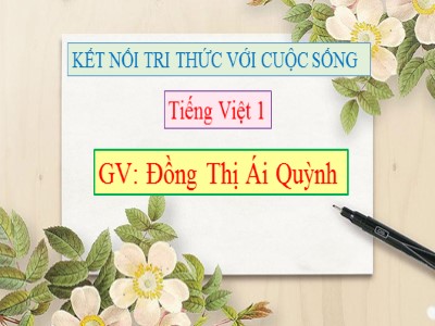Bài giảng học vần Lớp 1 - Bài 44: iu - ưu - Năm học 2020-2021 - Đồng Thị Ái Quỳnh