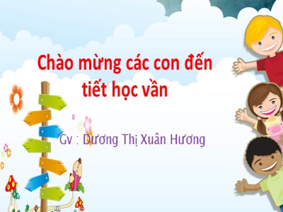 Bài giảng Học vần Lớp 1 - Bài 60: ôn - ôt - Dương Thị Xuân Hương