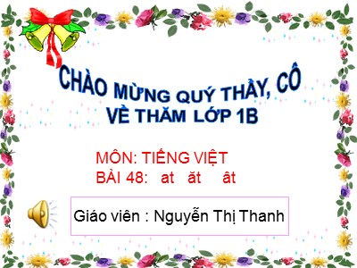 Bài giảng Học vần Lớp 1 - Bài 68: at - ăt - ât - Nguyễn Thị Thanh