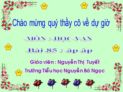 Bài giảng Học vần Lớp 1 - Bài 85: ăp - ap - Nguyễn Thị Tuyết