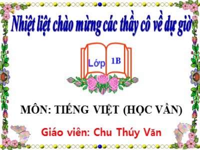 Bài giảng Học vần Lớp 1 - Bài: om - op - Chu Thúy Văn