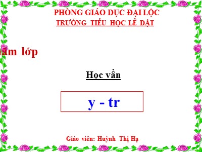 Bài giảng Học vần Lớp 1 - Bài: y - tr - Huỳnh Thị Hạ