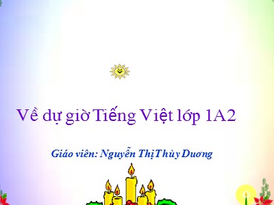 Bài giảng môn Tiếng Việt Lớp 1 - Bài 2: cà - cá (Tiết 1) - Nguyễn Thị Thùy Dương