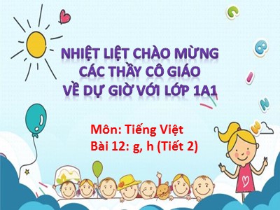 Bài giảng Tiếng Việt Lớp 1 - Bài 12: g - h (Tiết 2)