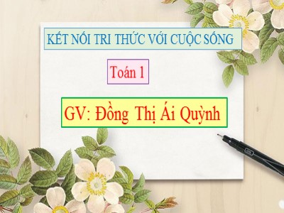 Bài giảng Toán Lớp 1 - Bài 10: Phép cộng trong phạm vi 10 - Đồng Thị Ái Quỳnh