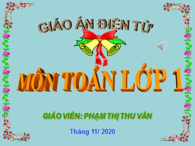 Bài giảng Toán Lớp 1 - Bài: Phép cộng trong phạm 10 - Năm học 2020-2021 - Phạm Thị Thu Vân