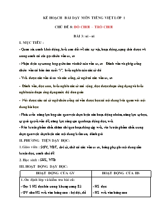 Kế hoạch bài dạy môn Tiếng Việt Lớp 1 (Chân trời sáng tạo) - Chủ đề 8: Đồ chơi-Trò chơi - Bài 3: ui, ưi