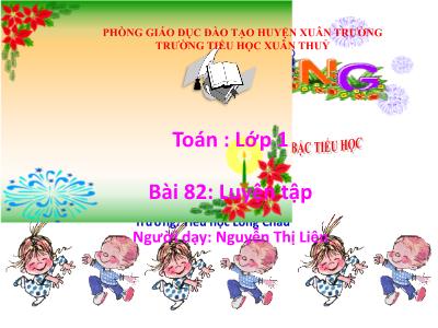 Bài giảng Toán Lớp 1 - Bài 82: Luyện tập - Nguyễn Thị Liên