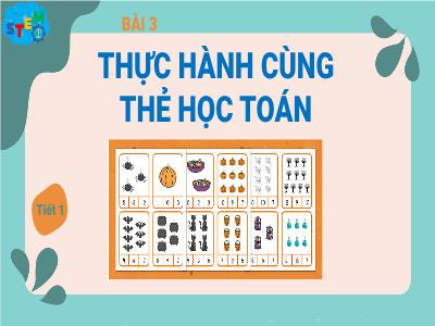 Bài học STEM Lớp 1 - Bài 3: Thực hành cùng thẻ học toán