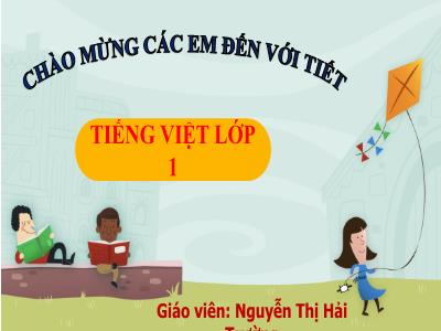 Bài giảng Tiếng Việt Lớp 1 (Kết nối tri thức với cuộc sống) - Chủ đề 8, Bài 5: Du lịch biển Việt Nam - Nguyễn Thị Hải Trường
