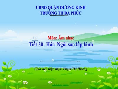 Bài giảng Âm Nhạc 1 - Tiết 30: Hát bài hát: Ngôi sao lấp lánh (Phạm Thị Hương)