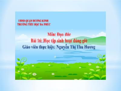 Bài giảng Đạo Đức 1 - Bài 16: Học tập sinh hoạt đúng giờ (Nguyễn Thị Thu Hương)