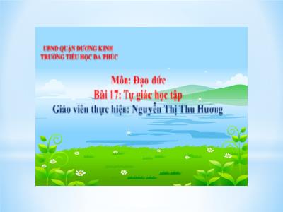 Bài giảng Đạo Đức 1 - Bài 17: Tự giác học tập (Nguyễn Thị Thu Hương)