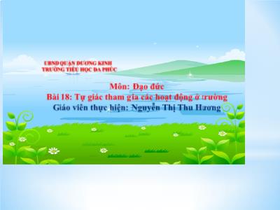 Bài giảng Đạo Đức 1 - Bài 18: Tự giác tham gia các hoạt động ở trường (Nguyễn Thị Thu Hương)