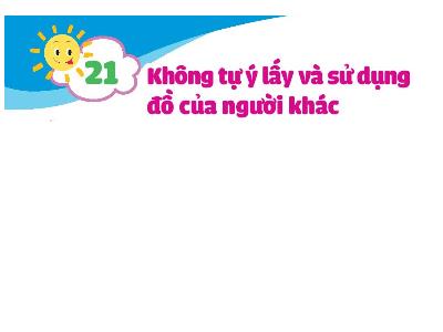 Bài giảng Đạo Đức 1 (Kết nối tri thức) - Bài 21: Không tự ý lấy và sử dụng đồ của người khác