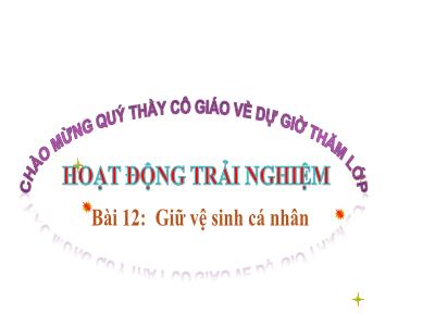 Bài giảng HĐTN 1 - Bài 12: Giữ vệ sinh cá nhân
