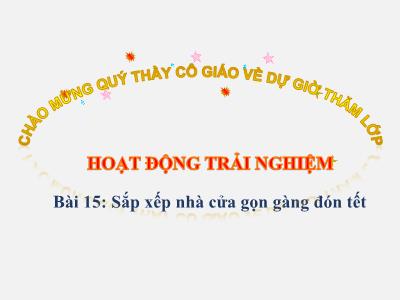 Bài giảng HĐTN 1 - Bài 15: Sắp xếp nhà cửa gọn gàng đón Tết