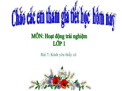 Bài giảng HĐTN 1 - Bài 7: Kính yêu thầy cô (Tiết 2)