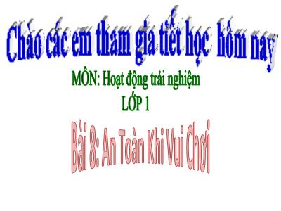 Bài giảng HĐTN 1 - Bài 8: An toàn khi vui chơi