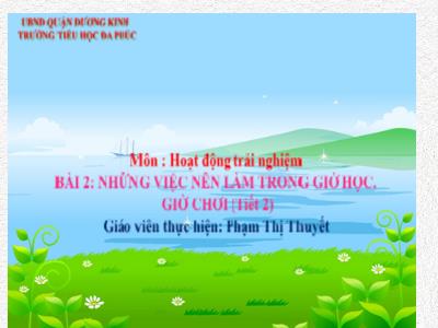 Bài giảng HĐTN 1 - Tuần 3, Bài 2: Những việc nên làm trong giờ học. Giờ chơi (Tiết 2)(Phạm Thị Thuyết)