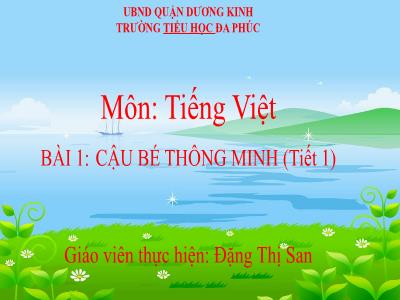 Bài giảng Tiếng Việt 1 - Bài 1: Cậu bé thông minh (Tiết 1)(Đặng Thị San)