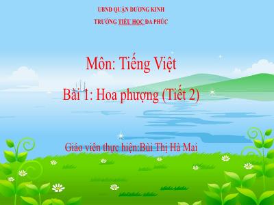 Bài giảng Tiếng Việt 1 - Bài 1: Hoa phượng (Tiết 2)(Bùi Thị Hà Mai)