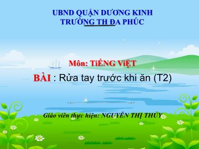 Bài giảng Tiếng Việt 1 - Bài 1: Rửa tay trước khi ăn (Tiết 2)(Nguyễn Thị Thủy)