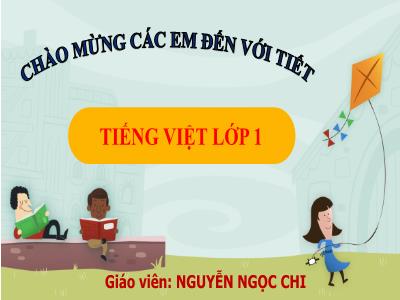 Bài giảng Tiếng Việt 1 - Bài 4: E e Ê ê (Tiết 1)(Nguyễn Ngọc Chi)