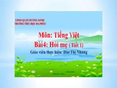 Bài giảng Tiếng Việt 1 - Bài 4: Hỏi mẹ (Tiết 1)(Đào Thị Nhung)