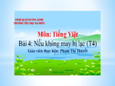 Bài giảng Tiếng Việt 1 - Bài 4: Nếu không may bị lạc (Tiết 4)(Phạm Thị Thuyết)