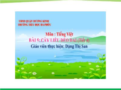 Bài giảng Tiếng Việt 1 - Bài 5: Cây liễu dẻo dai (Tiết 4)(Đặng Thị San)
