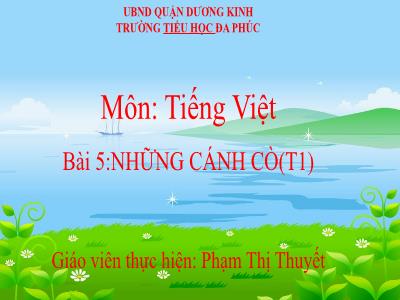 Bài giảng Tiếng Việt 1 - Bài 5: Những cánh cò (Tiết 1)(Phạm Thị Thuyết)