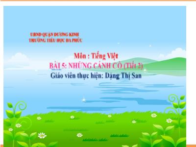 Bài giảng Tiếng Việt 1 - Bài 5: Những cánh cò (Tiết 2)(Đặng Thị San)