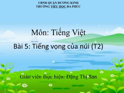 Bài giảng Tiếng Việt 1 - Bài 5: Tiếng vọng của núi (Tiết 2)(Đặng Thị San)