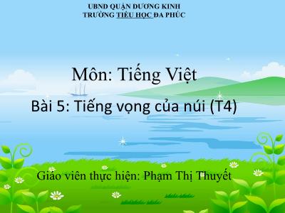 Bài giảng Tiếng Việt 1 - Bài 5: Tiếng vọng của núi (Tiết 4)(Phạm Thị Thuyết)